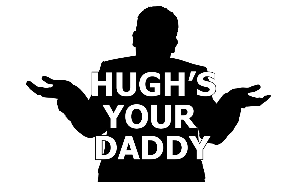 Hugh's Your Daddy